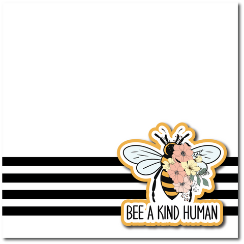 Bee a Kind Human - Printed Premade Scrapbook Page 12x12 Layout