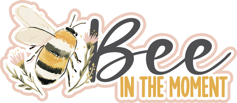 Bee in the Moment - Scrapbook Page Title Sticker