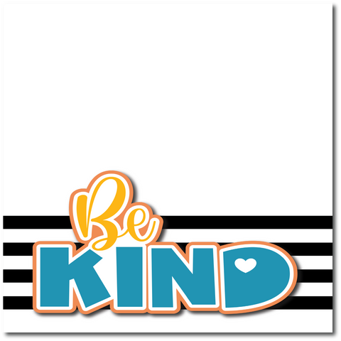 Be Kind - Printed Premade Scrapbook Page 12x12 Layout