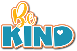 Be Kind - Scrapbook Page Title Die Cut