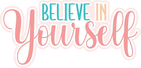 Believe in Yourself - Scrapbook Page Title Die Cut