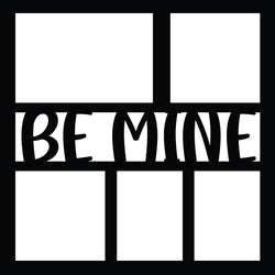 Be Mine - 5 Frames - Scrapbook Page Overlay Die Cut - Choose a Color