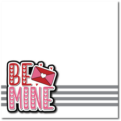 Be Mine - Printed Premade Scrapbook Page 12x12 Layout