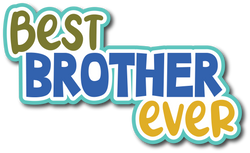 Best Brother Ever - Scrapbook Page Title Die Cut