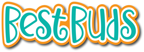Best Buds  - Scrapbook Page Title Sticker
