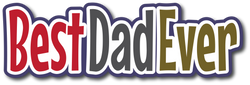 Best Dad Ever - Scrapbook Page Title Die Cut