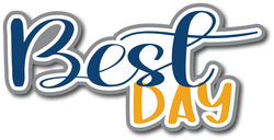 Best Day - Scrapbook Page Title Die Cut