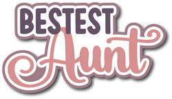 Bestest Aunt - Scrapbook Page Title Sticker