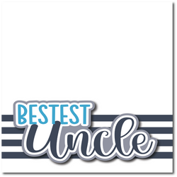 Bestest Uncle - Printed Premade Scrapbook Page 12x12 Layout