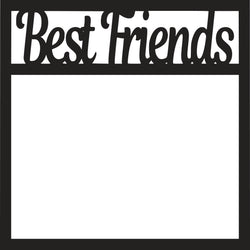 Best Friends - Scrapbook Page Overlay Die Cut - Choose a Color