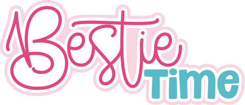Bestie Time - Scrapbook Page Title Die Cut