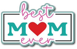 Best Mom Ever - Scrapbook Page Title Sticker