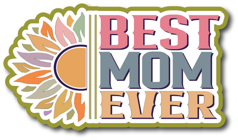 Best Mom Ever - Scrapbook Page Title Sticker