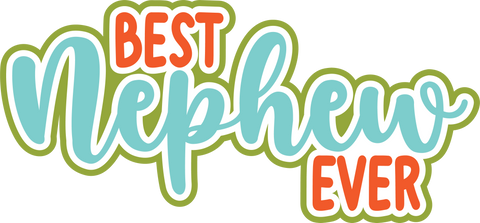 Best Nephew Ever - Scrapbook Page Title Die Cut