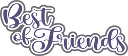 Best of Friends - Scrapbook Page Title Die Cut