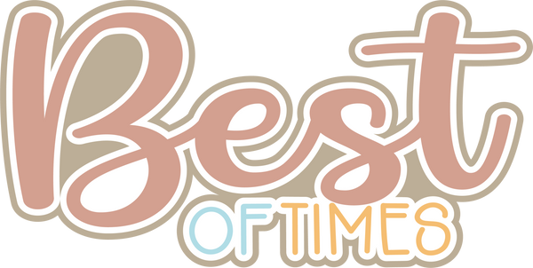 Best of Times - Scrapbook Page Title Sticker