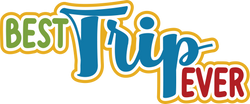 Best Trip Ever - Scrapbook Page Title Sticker