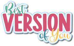 Best Version of You - Scrapbook Page Title Sticker