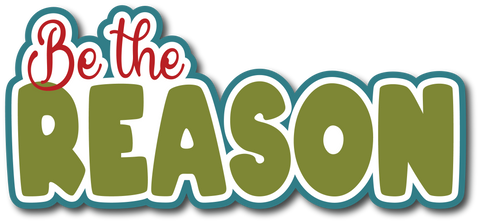 Be the Reason - Scrapbook Page Title Die Cut