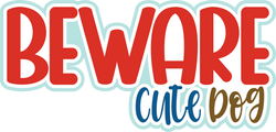 Beware Cute Dog - Scrapbook Page Title Sticker