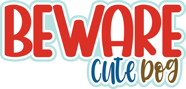 Beware Cute Dog - Scrapbook Page Title Sticker