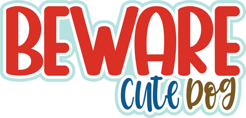 Beware Cute Dog - Scrapbook Page Title Sticker