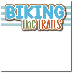 Biking the Trails - Printed Premade Scrapbook Page 12x12 Layout