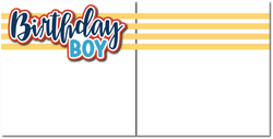 Birthday Boy - Printed Premade Scrapbook (2) Page 12x12 Layout