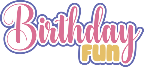 Birthday Fun - Scrapbook Page Title Die Cut