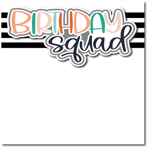 Birthday Squad - Printed Premade Scrapbook Page 12x12 Layout