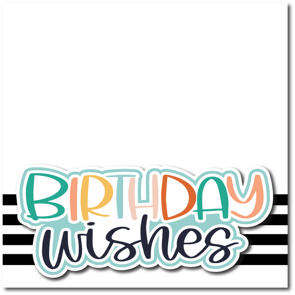 Birthday Wishes - Printed Premade Scrapbook Page 12x12 Layout