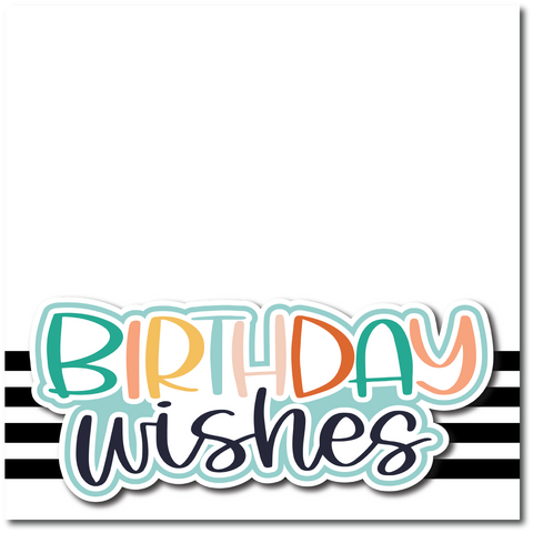 Birthday Wishes - Printed Premade Scrapbook Page 12x12 Layout