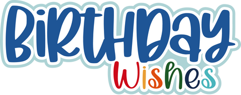 Birthday Wishes - Scrapbook Page Title Die Cut