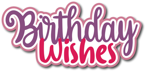 Birthday Wishes - Scrapbook Page Title Die Cut