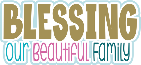 Blessing Our Beautiful Family - Scrapbook Page Title Sticker