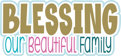 Blessing Our Beautiful Family - Scrapbook Page Title Die Cut