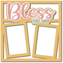 Bless this Day - 2 Frames - Scrapbook Page Layered Overlay Kit