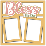 Bless this Day - 2 Frames - Scrapbook Page Layered Overlay Kit