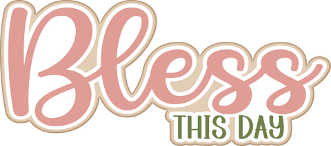 Bless this Day - Scrapbook Page Title Sticker