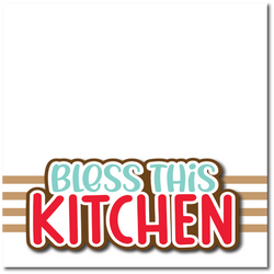 Bless This Kitchen - Printed Premade Scrapbook Page 12x12 Layout