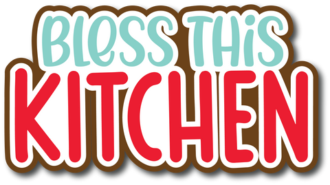 Bless This Kitchen - Scrapbook Page Title Sticker