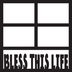 Bless This Life - 4 Frames - Scrapbook Page Overlay Die Cut - Choose a Color