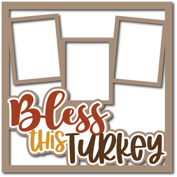 Bless This Turkey - 3 Frames - Layered Overlay - Digital Cut File - SVG - INSTANT DOWNLOAD