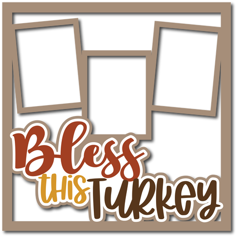 Bless This Turkey - 3 Frames - Layered Overlay - Digital Cut File - SVG - INSTANT DOWNLOAD