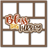 Bless this Turkey - 6 Frames - Scrapbook Page Layered Overlay Kit