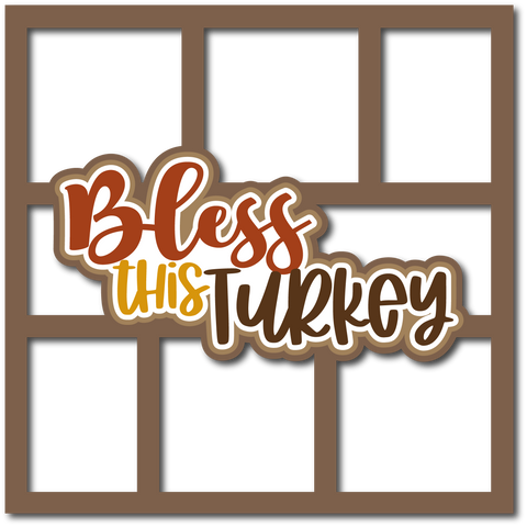 Bless this Turkey - 6 Frames - Scrapbook Page Layered Overlay Kit