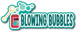 Blowing Bubbles - Scrapbook Page Title Die Cut