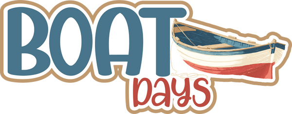 Boat Days - Scrapbook Page Title Sticker