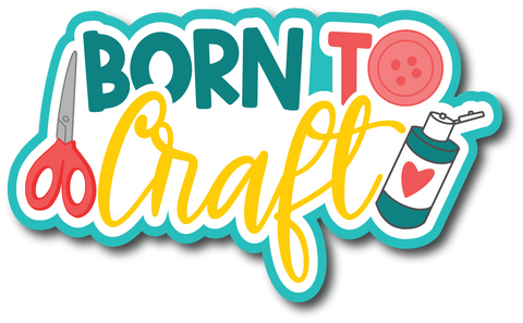 Born to Craft - Scrapbook Page Title Sticker