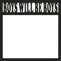 Boys Will Be Boys - Scrapbook Page Overlay Die Cut - Choose a Color